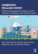 NOW! NihonGO NOW!: Performing Japanese Culture - Level 2 Volume 2 Textbook and Activity Book