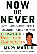 Now or Never: How Companies Must Change to Win the Battle for Internet Consumers