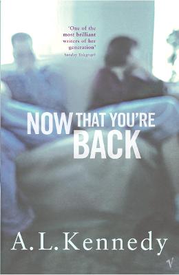Now That You're Back - Kennedy, A L