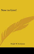 Now to Live!