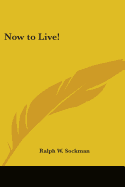 Now to Live!