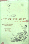 Now We are Sixty and a Bit