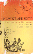 Now We Are Sixty
