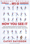 Now You See It: How the Brain Science of Attention Will Transform the Way We Live, Work, and Learn