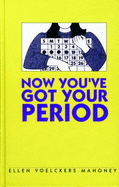 Now You've Got Your Period