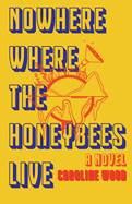 Nowhere Where the Honeybees Live