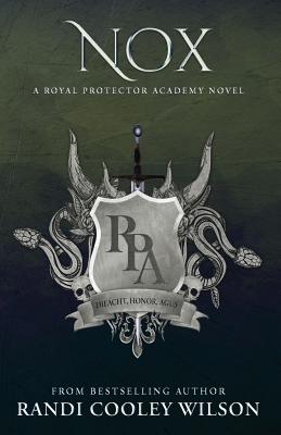 Nox: A Royal Protector Academy Novel - Wilson, Randi Cooley