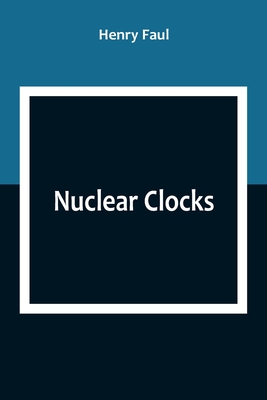 Nuclear Clocks - Faul, Henry