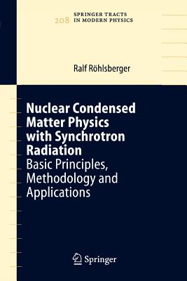 Nuclear Condensed Matter Physics with Synchrotron Radiation: Basic Principles, Methodology and Applications - R�hlsberger, Ralf