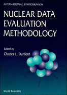Nuclear Data Evaluation Methodology - Proceedings of the International Symposium