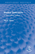 Nuclear Deterrence: A Short Political Analysis