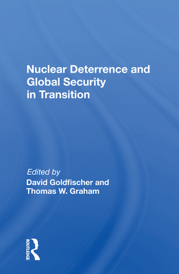 Nuclear Deterrence and Global Security in Transition - Goldfischer, David (Editor)