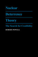 Nuclear Deterrence Theory: The Search for Credibility