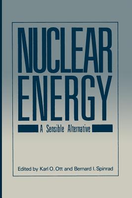 Nuclear Energy: A Sensible Alternative - Ott, Karl O (Editor)