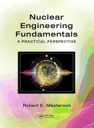 Nuclear Engineering Fundamentals: A Practical Perspective