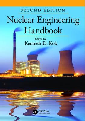 Nuclear Engineering Handbook - Kok, Kenneth D (Editor)