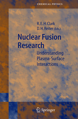 Nuclear Fusion Research: Understanding Plasma-Surface Interactions - Clark, Robert E. H. (Editor), and Reiter, Detlev (Editor)