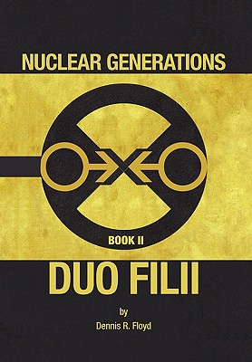 Nuclear Generations Book II: Duo Filii - Floyd, Dennis R