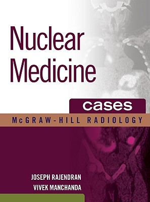 Nuclear Medicine Cases - Rajendran, Joseph, and Manchanda, Vivek