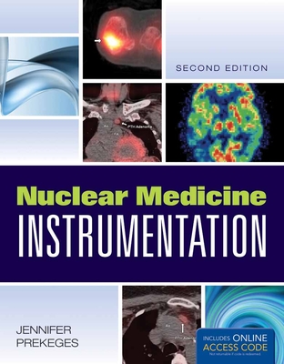 Nuclear Medicine Instrumentation: . - Prekeges, Jennifer