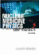 Nuclear Medicine Physics: The Basics