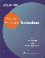 Nuclear Medicine Technology: Procedures and Quick Reference