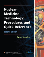 Nuclear Medicine Technology: Procedures and Quick Reference