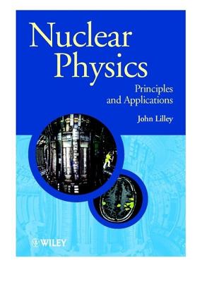 Nuclear Physics: Principles and Applications - Lilley, John