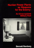 Nuclear Power Plants as Weapons for the Enemy: An Unrecognized Military Peril