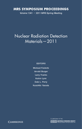 Nuclear Radiation Detection Materials - 2011: Volume 1341