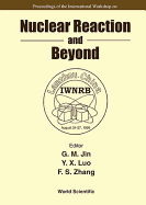Nuclear Reaction and Beyond - Proceedings of the International Workshop