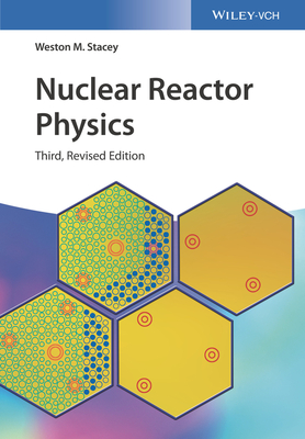 Nuclear Reactor Physics - Stacey, Weston M.