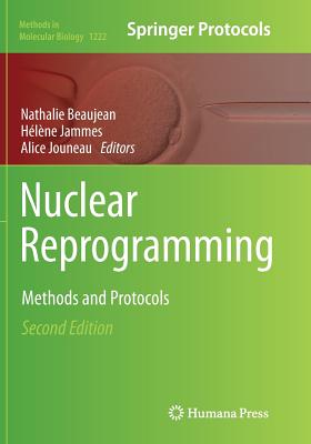 Nuclear Reprogramming: Methods and Protocols - Beaujean, Nathalie (Editor), and Jammes, H�l�ne (Editor), and Jouneau, Alice (Editor)
