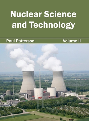 Nuclear Science and Technology: Volume II - Patterson, Paul (Editor)