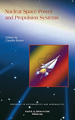 Nuclear Space Power and Propulsion Systems - Bruno, Claudio (Editor)