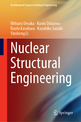 Nuclear Structural Engineering - Uesaka, Mitsuru, and Onizawa, Kunio, and Kasahara, Naoto