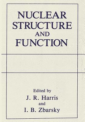 Nuclear Structure and Function - Harris, J Robin (Editor), and Zbarsky, I B