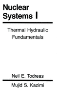 Nuclear Systems Volume I: Thermal Hydraulic Fundamentals