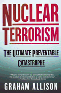 Nuclear Terrorism: The Ultimate Preventable Catastrophe