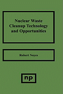 Nuclear Waste Cleanup Technologies and Opportunities