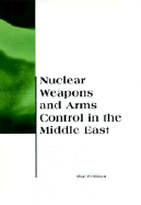 Nuclear Weapons and Arms Control in the Middle East