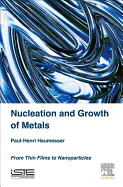 Nucleation and Growth of Metals: From Thin Films to Nanoparticles