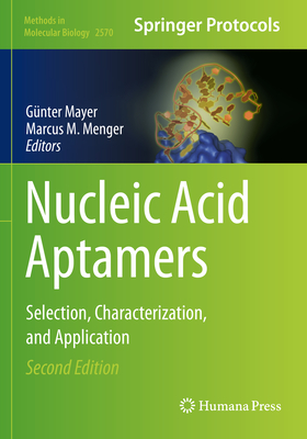 Nucleic Acid Aptamers: Selection, Characterization, and Application - Mayer, G�nter (Editor), and Menger, Marcus M. (Editor)