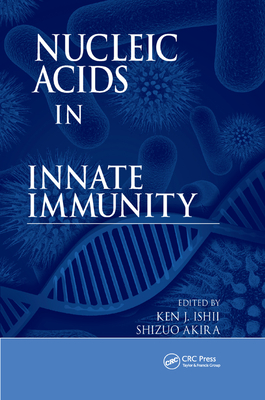 Nucleic Acids in Innate Immunity - Ishii, Ken J. (Editor), and Akira, Shizuo (Editor)