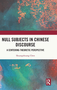 Null Subjects in Chinese Discourse: A Centering-Theoretic Perspective