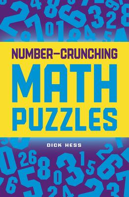 Number-Crunching Math Puzzles - Hess, Dick