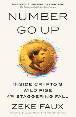 Number Go Up: Inside Crypto's Wild Rise and Staggering Fall - Faux, Zeke
