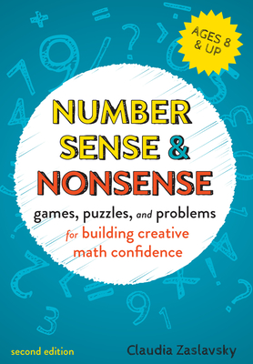 Number Sense and Nonsense: Games, Puzzles, and Problems for Building Creative Math Confidence - Zaslavsky, Claudia