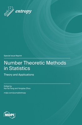 Number Theoretic Methods in Statistics: Theory and Applications - Fang, Kai-Tai (Guest editor), and Zhou, Yongdao (Guest editor)