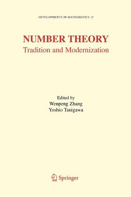 Number Theory: Tradition and Modernization - Zhang, Wenpeng (Editor), and Tanigawa, Yoshio (Editor)